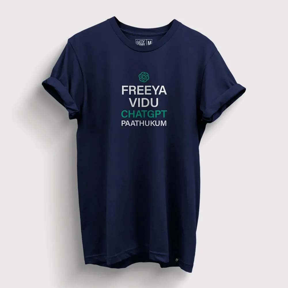 Freeya Vidu ChatGPT Paathukum | ChatGPT T-Shirt