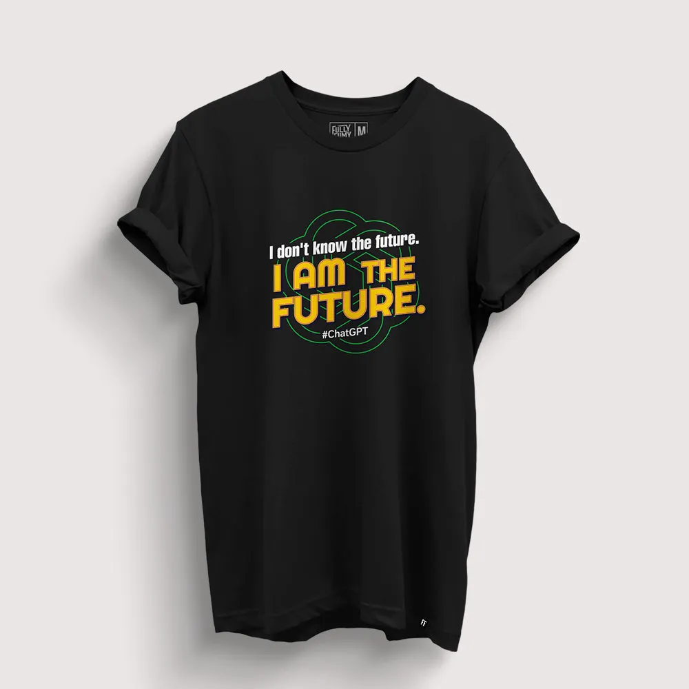 I Am The Future | ChatGPT T-Shirt