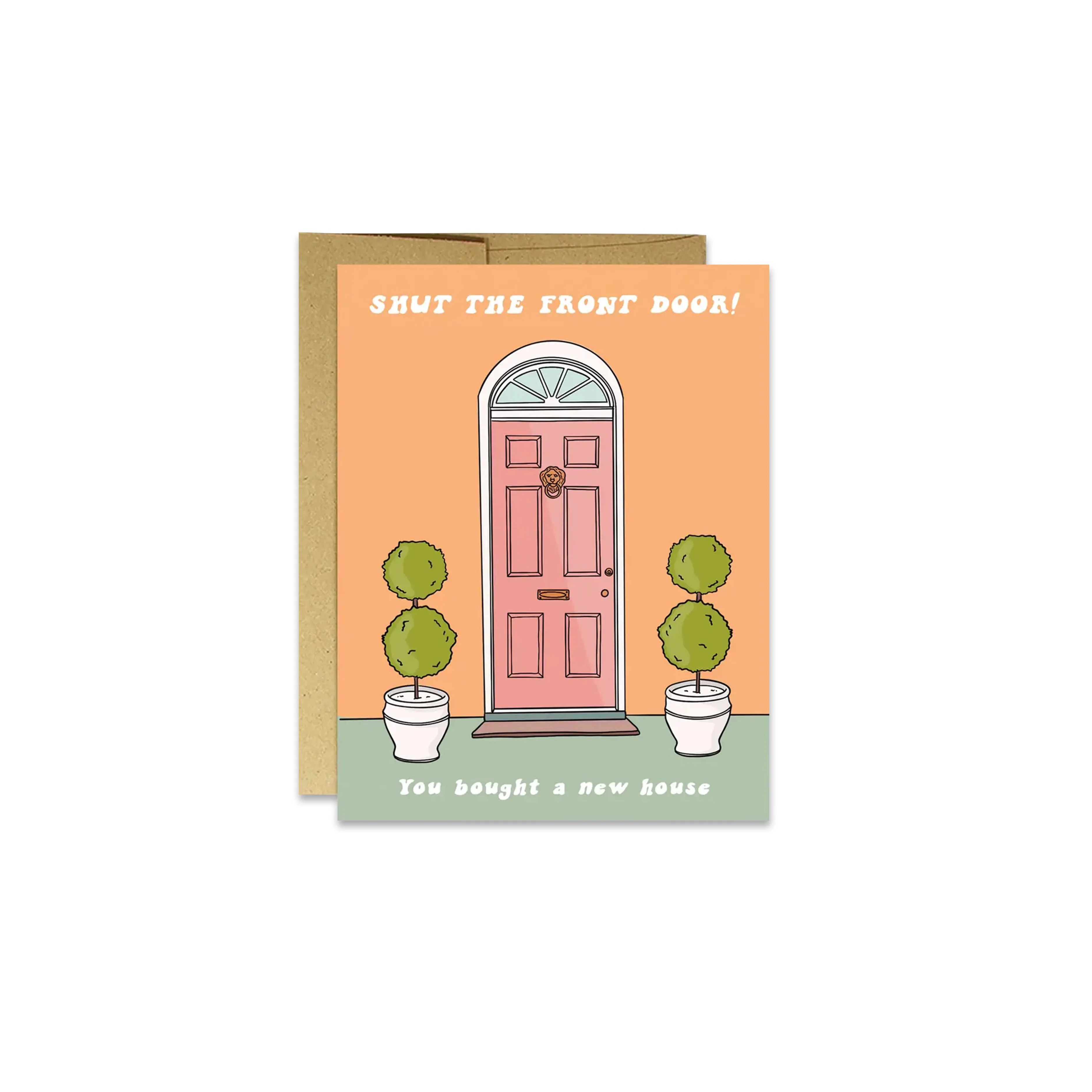 Shut the Front Door Greeting Card