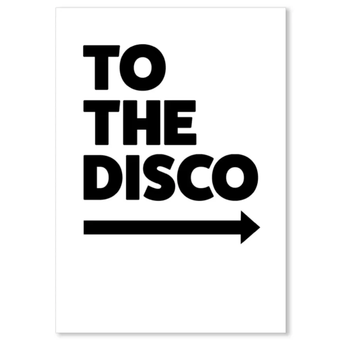 TO THE DISCO TYPOGRAPHY ART PRINT/ART POSTER/WALL ART - A4 - 2 options