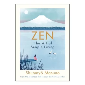 Zen: The Art of Simple Living by Shunmyo Masuno